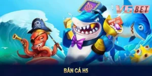 Ban ca h5 hiện nay được hiểu như thế nào?