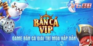Bắn cá online VIP là gì?