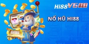 Tìm hiểu sơ qua về Hi88 nổ hũ cho anh em tân thủ