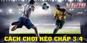 Thông tin kèo kèo chấp 3/4 tại v6bet